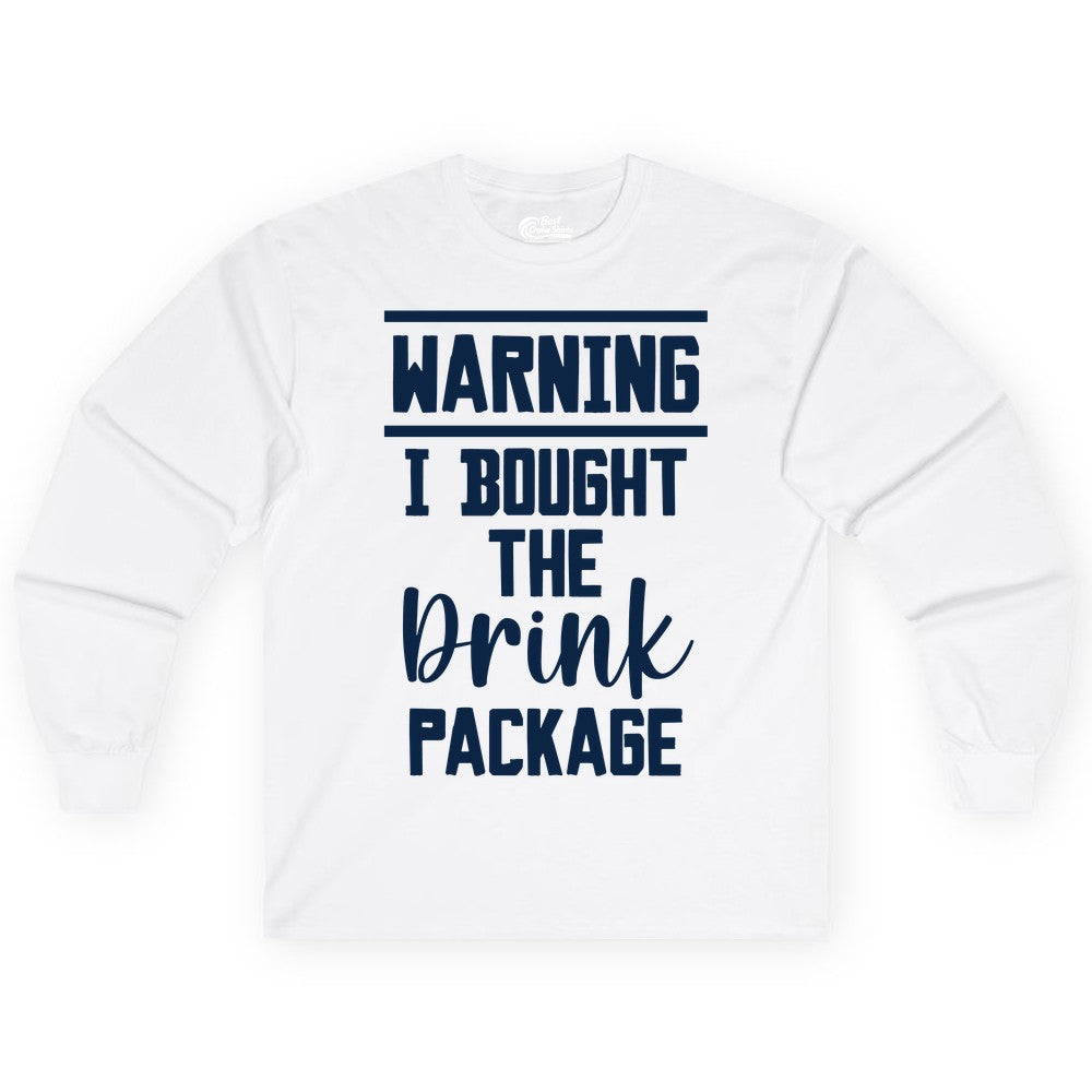 Cruise Drink Package Shirt - Funny Cruise Drinking Warning Tee (Long Sleeve) in White - Warning I Bought The Drink Package Funny Cruise Shirt Bold Script