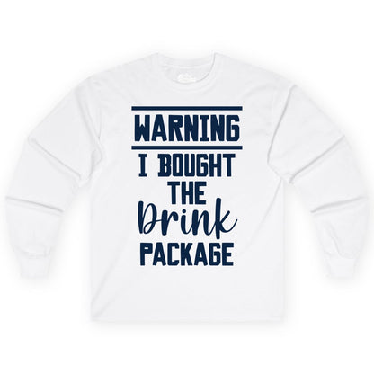 Cruise Drink Package Shirt - Funny Cruise Drinking Warning Tee (Long Sleeve) in White - Warning I Bought The Drink Package Funny Cruise Shirt Bold Script