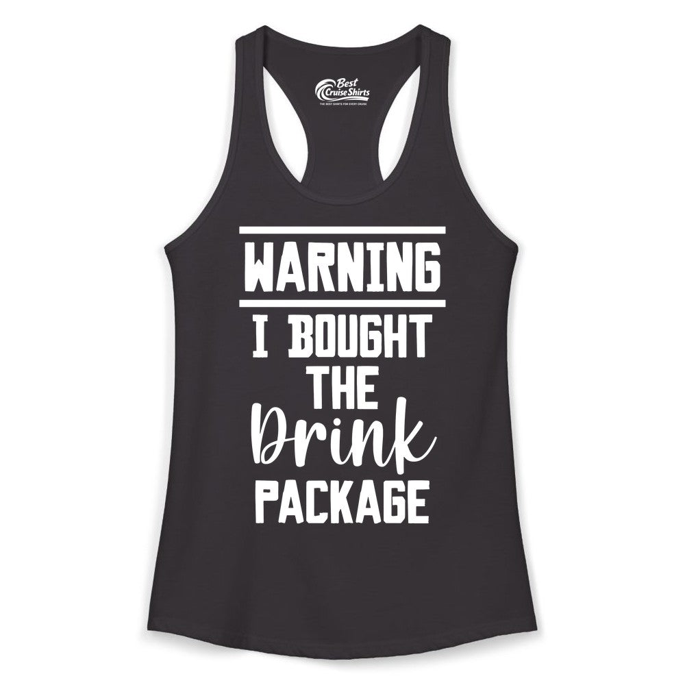 Cruise Drink Package Shirt - Funny Cruise Drinking Warning Tee (Ladies Tank) in Black - Warning I Bought The Drink Package Funny Cruise Shirt Bold Script