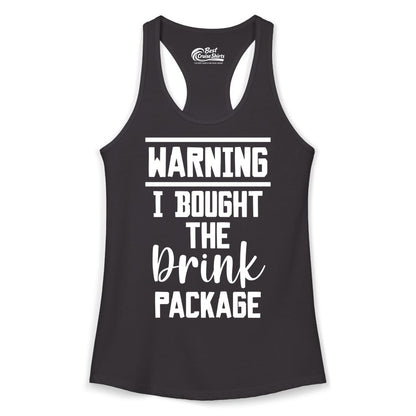 Cruise Drink Package Shirt - Funny Cruise Drinking Warning Tee (Ladies Tank) in Black - Warning I Bought The Drink Package Funny Cruise Shirt Bold Script