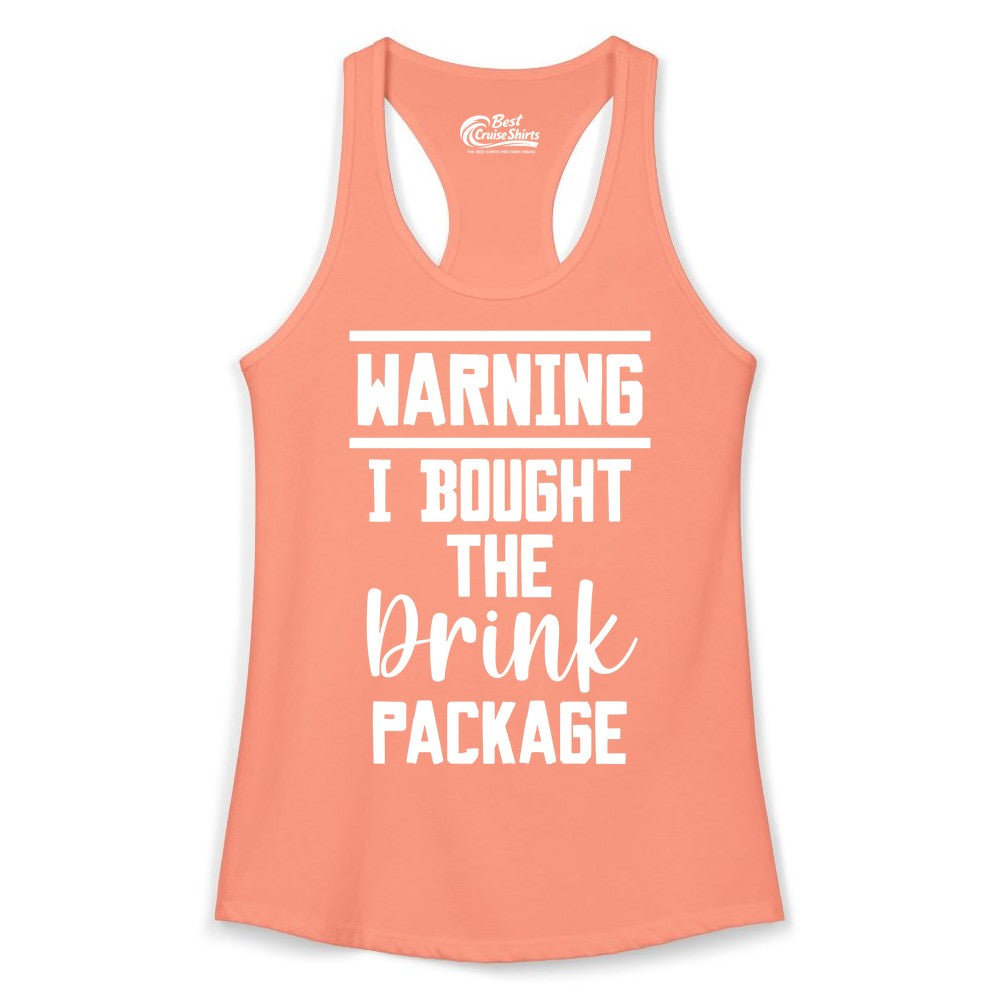 Cruise Drink Package Shirt - Funny Cruise Drinking Warning Tee (Ladies Tank) in Solid Light Orange - Warning I Bought The Drink Package Funny Cruise Shirt Bold Script