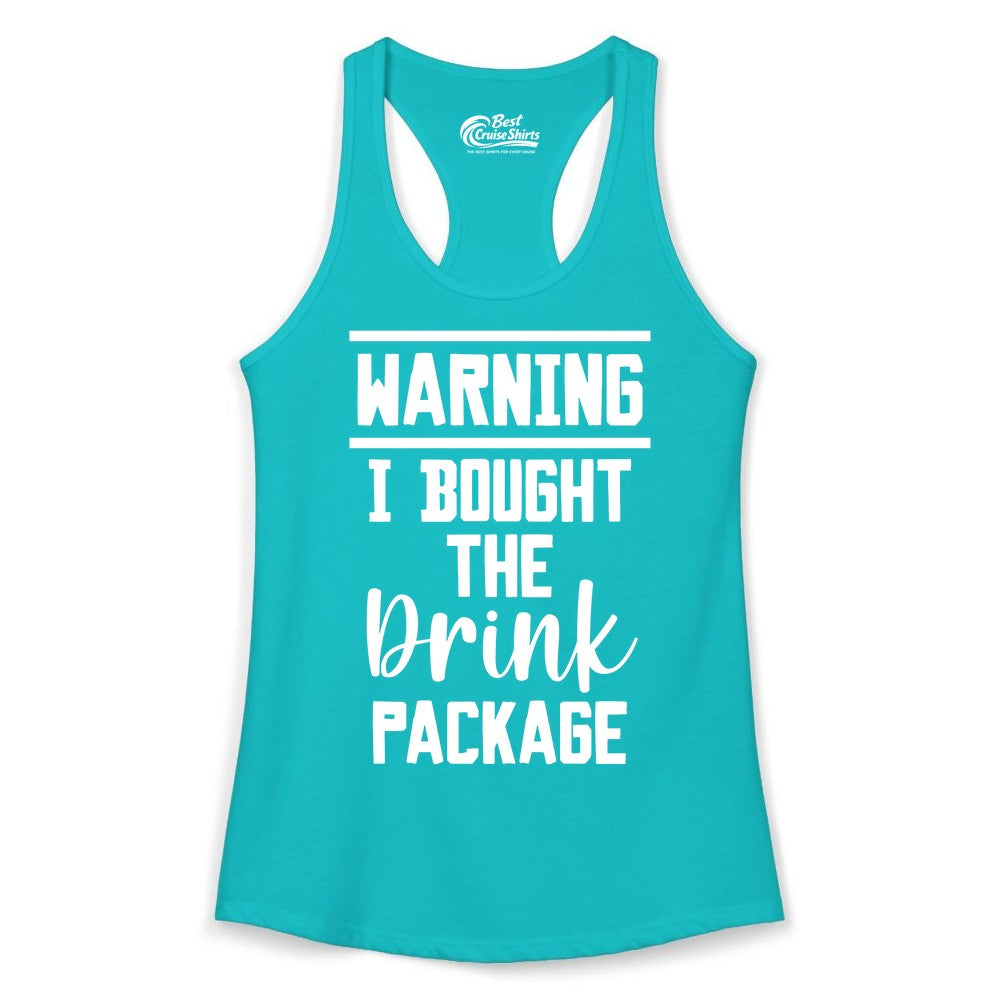 Cruise Drink Package Shirt - Funny Cruise Drinking Warning Tee (Ladies Tank) in Tahiti Blue - Warning I Bought The Drink Package Funny Cruise Shirt Bold Script