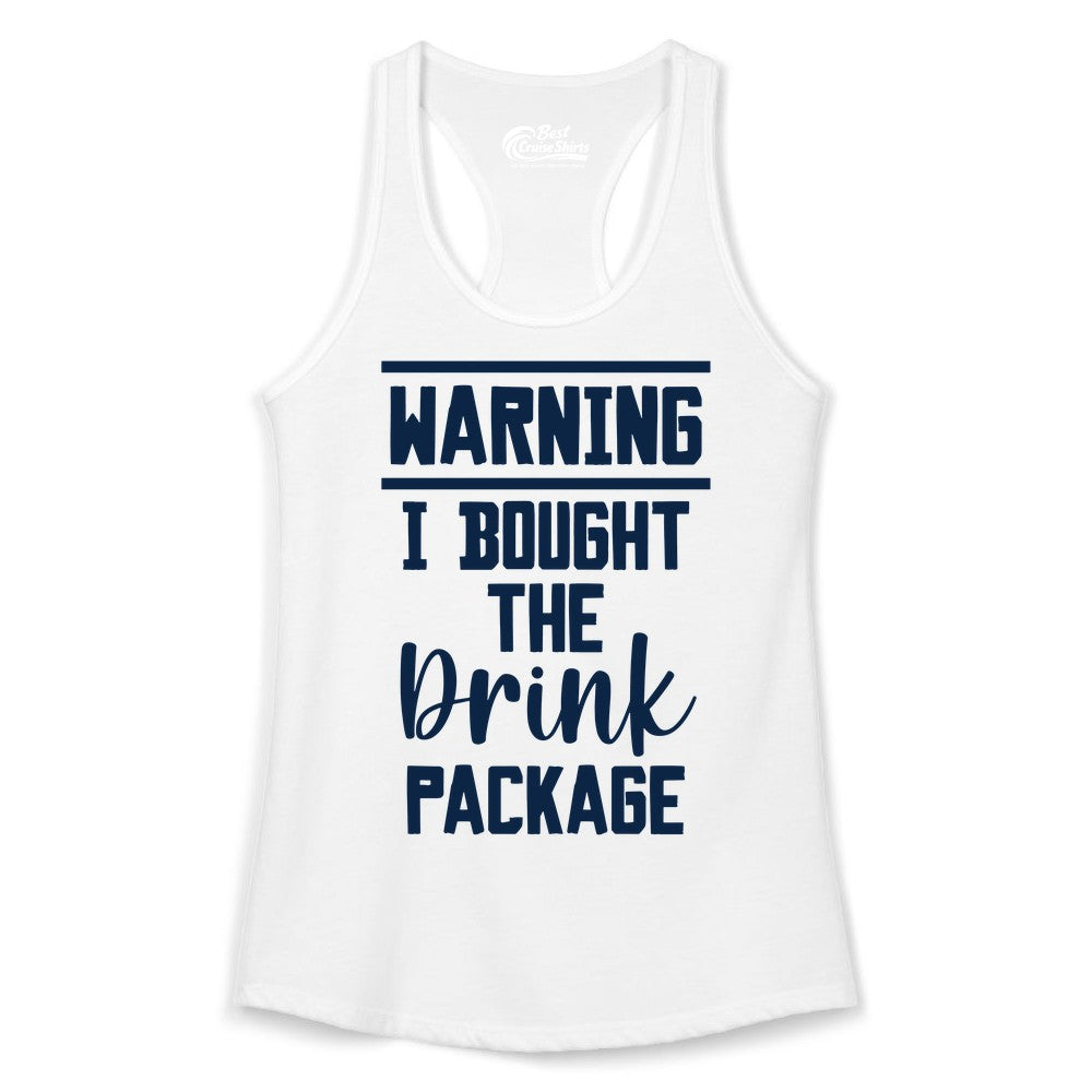 Cruise Drink Package Shirt - Funny Cruise Drinking Warning Tee (Ladies Tank) in White - Warning I Bought The Drink Package Funny Cruise Shirt Bold Script