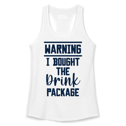 Cruise Drink Package Shirt - Funny Cruise Drinking Warning Tee (Ladies Tank) in White - Warning I Bought The Drink Package Funny Cruise Shirt Bold Script