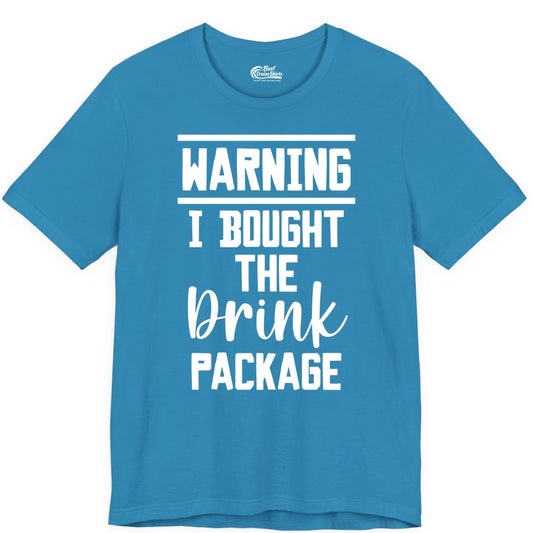 Cruise Drink Package Shirt - Funny Cruise Drinking Warning Tee (Premium Tee) in Aqua - Warning I Bought The Drink Package Funny Cruise Shirt Bold Script