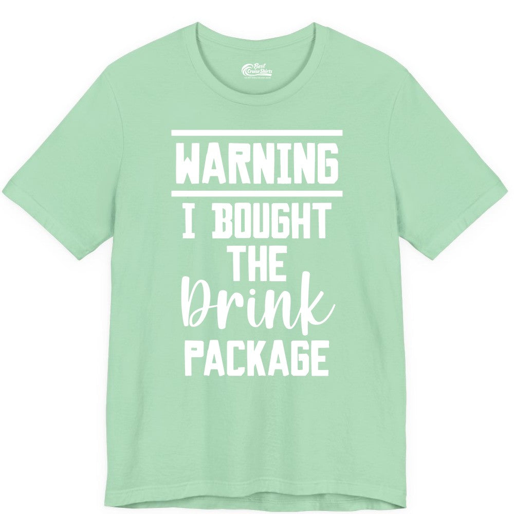 Cruise Drink Package Shirt - Funny Cruise Drinking Warning Tee (Premium Tee) in Mint - Warning I Bought The Drink Package Funny Cruise Shirt Bold Script