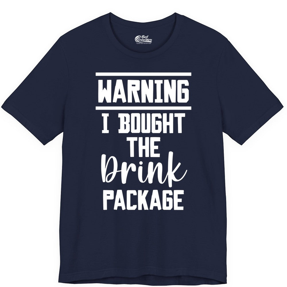 Cruise Drink Package Shirt - Funny Cruise Drinking Warning Tee (Premium Tee) in Navy - Warning I Bought The Drink Package Funny Cruise Shirt Bold Script