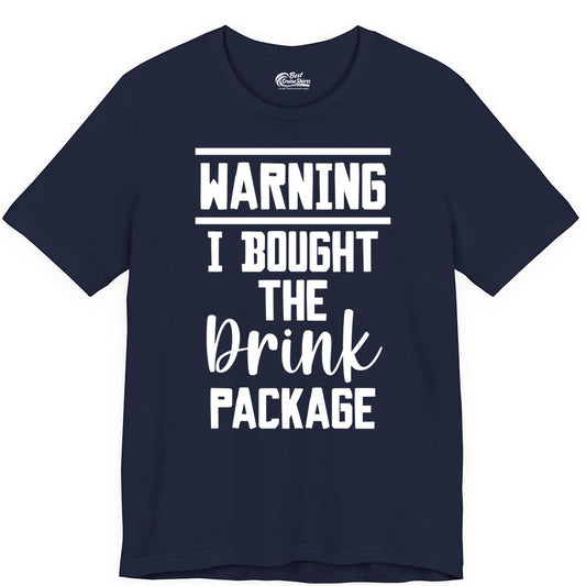 Cruise Drink Package Shirt - Funny Cruise Drinking Warning Tee (Premium Tee) in Navy - Warning I Bought The Drink Package Funny Cruise Shirt Bold Script