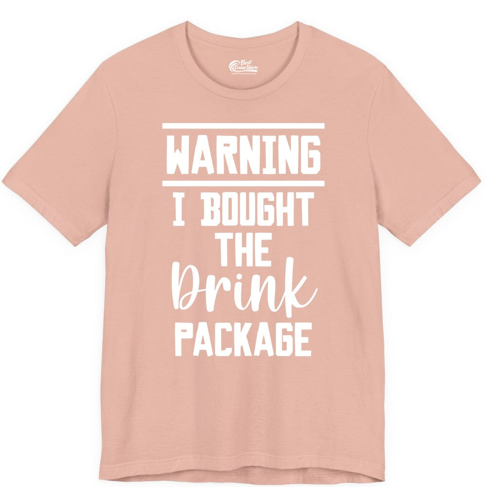Cruise Drink Package Shirt - Funny Cruise Drinking Warning Tee (Premium Tee) in Peach - Warning I Bought The Drink Package Funny Cruise Shirt Bold Script