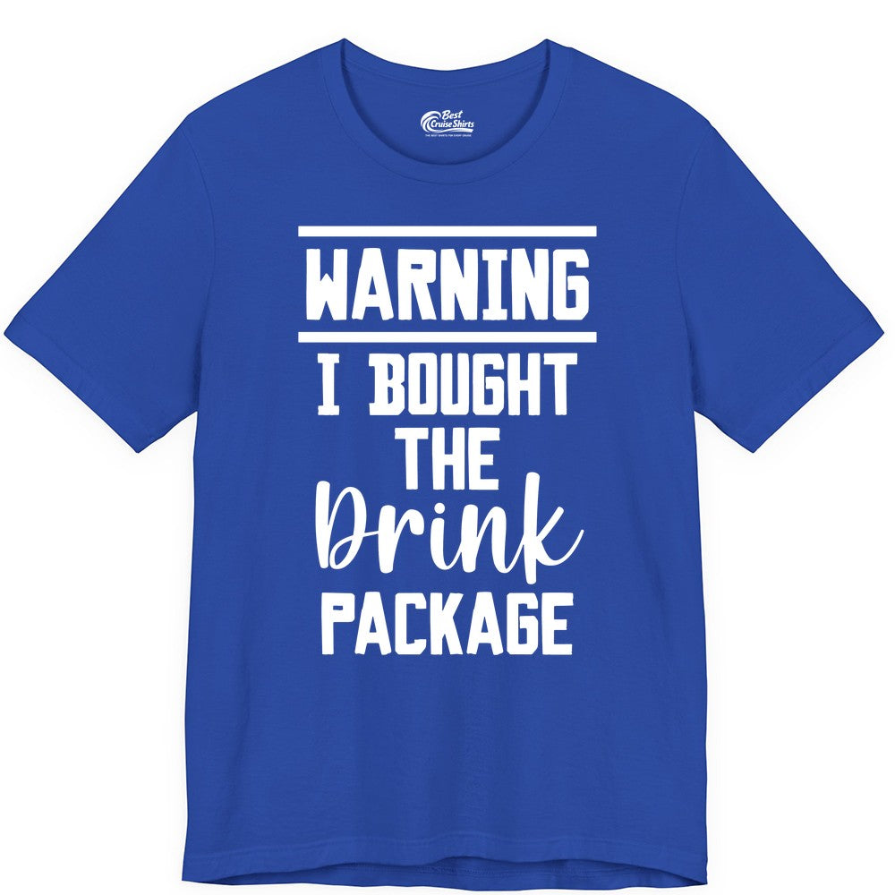 Cruise Drink Package Shirt - Funny Cruise Drinking Warning Tee (Premium Tee) in True Royal - Warning I Bought The Drink Package Funny Cruise Shirt Bold Script