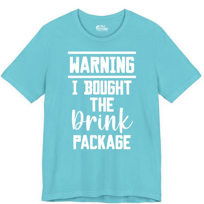 Cruise Drink Package Shirt - Funny Cruise Drinking Warning Tee (Premium Tee) in Turquoise - Warning I Bought The Drink Package Funny Cruise Shirt Bold Script