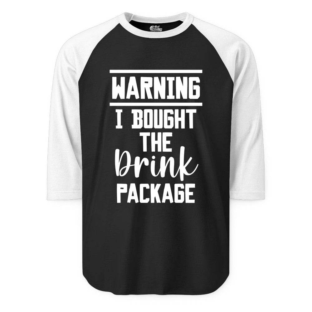 Cruise Drink Package Shirt - Funny Cruise Drinking Warning Tee (Raglan) in BlackWhite - Warning I Bought The Drink Package Funny Cruise Shirt Bold Script