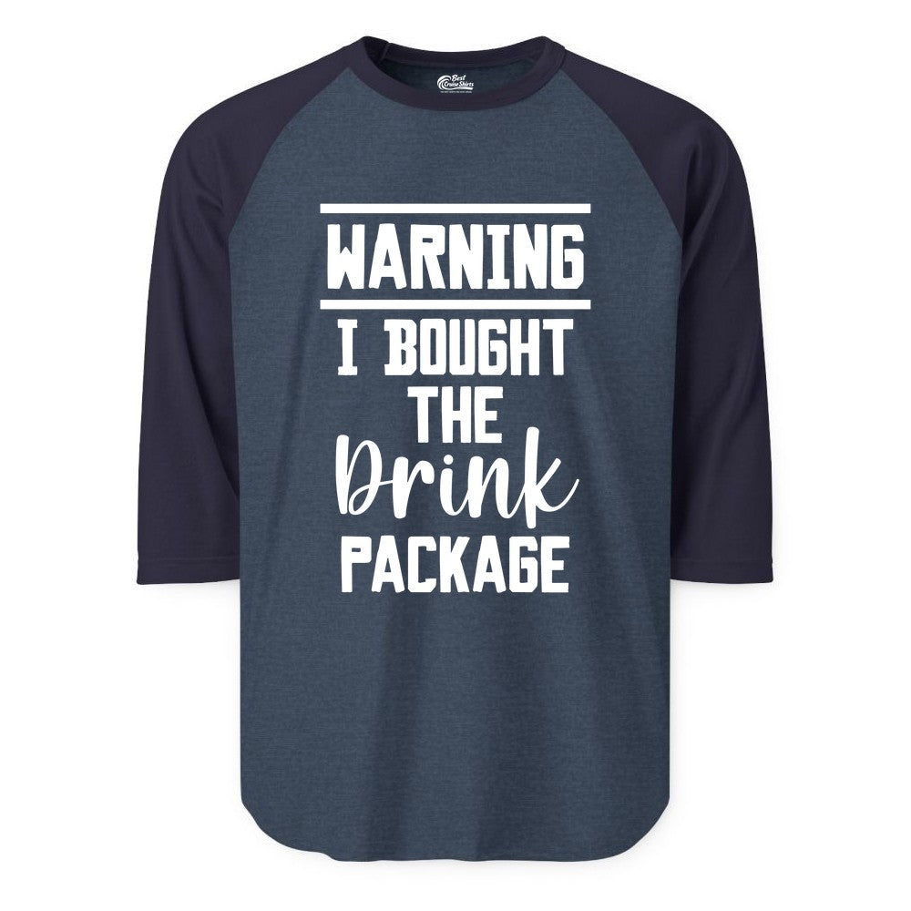 Cruise Drink Package Shirt - Funny Cruise Drinking Warning Tee (Raglan) in Heather DenimNavy - Warning I Bought The Drink Package Funny Cruise Shirt Bold Script