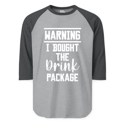 Cruise Drink Package Shirt - Funny Cruise Drinking Warning Tee (Raglan) in Heather GreyHeather Charcoal - Warning I Bought The Drink Package Funny Cruise Shirt Bold Script