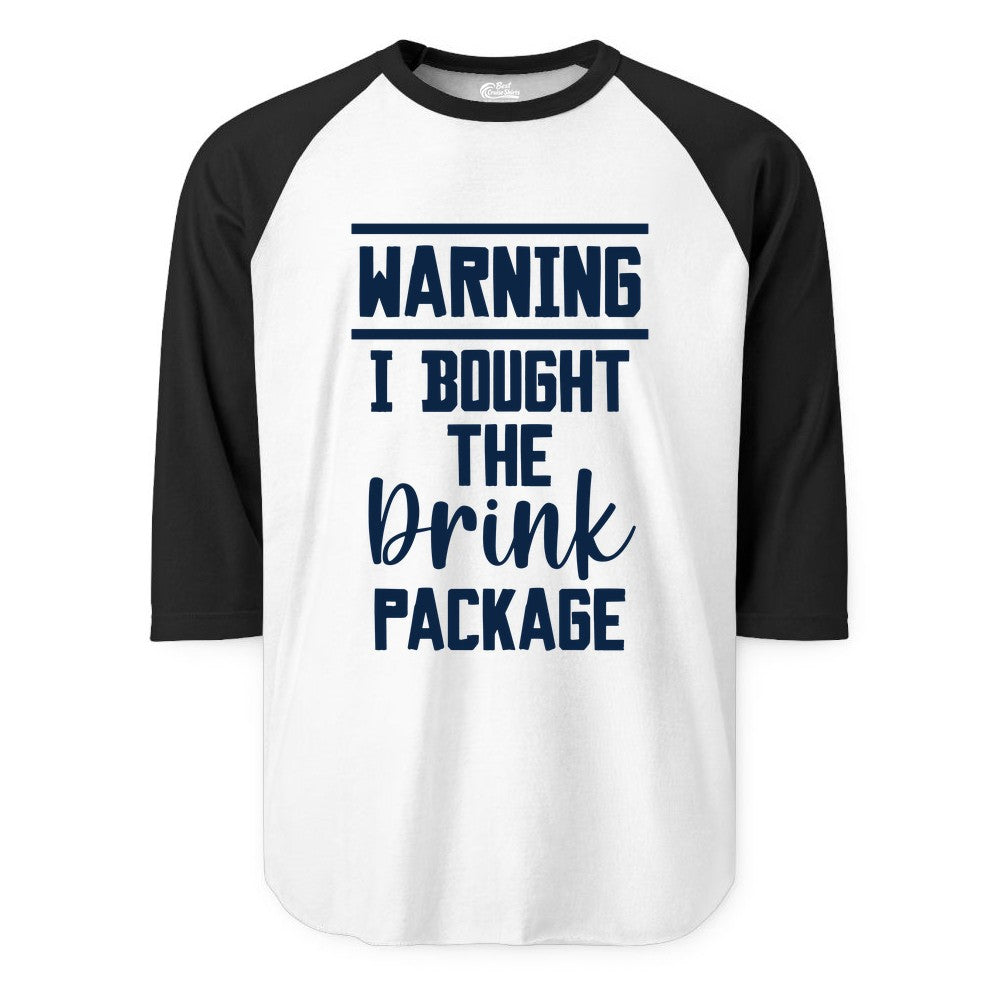 Cruise Drink Package Shirt - Funny Cruise Drinking Warning Tee (Raglan) in WhiteBlack - Warning I Bought The Drink Package Funny Cruise Shirt Bold Script