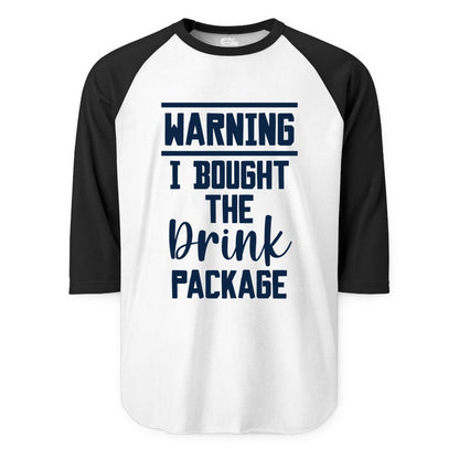 Cruise Drink Package Shirt - Funny Cruise Drinking Warning Tee (Raglan) in WhiteBlack - Warning I Bought The Drink Package Funny Cruise Shirt Bold Script