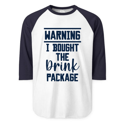 Cruise Drink Package Shirt - Funny Cruise Drinking Warning Tee (Raglan) in WhiteNavy - Warning I Bought The Drink Package Funny Cruise Shirt Bold Script
