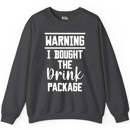 Cruise Drink Package Shirt - Funny Cruise Drinking Warning Tee (Sweatshirt) in Dark Heather - Warning I Bought The Drink Package Funny Cruise Shirt Bold Script