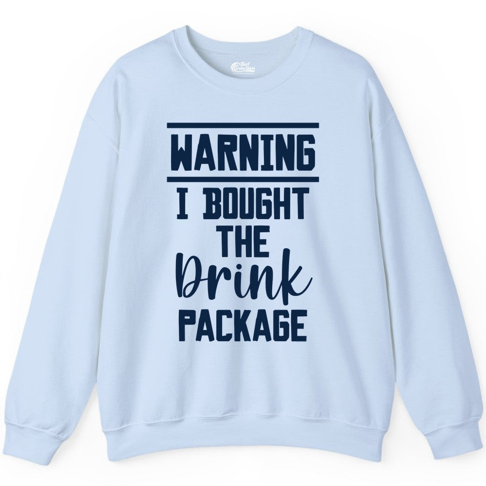 Cruise Drink Package Shirt - Funny Cruise Drinking Warning Tee (Sweatshirt) in Light Blue - Warning I Bought The Drink Package Funny Cruise Shirt Bold Script