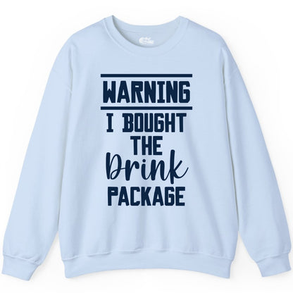 Cruise Drink Package Shirt - Funny Cruise Drinking Warning Tee (Sweatshirt) in Light Blue - Warning I Bought The Drink Package Funny Cruise Shirt Bold Script