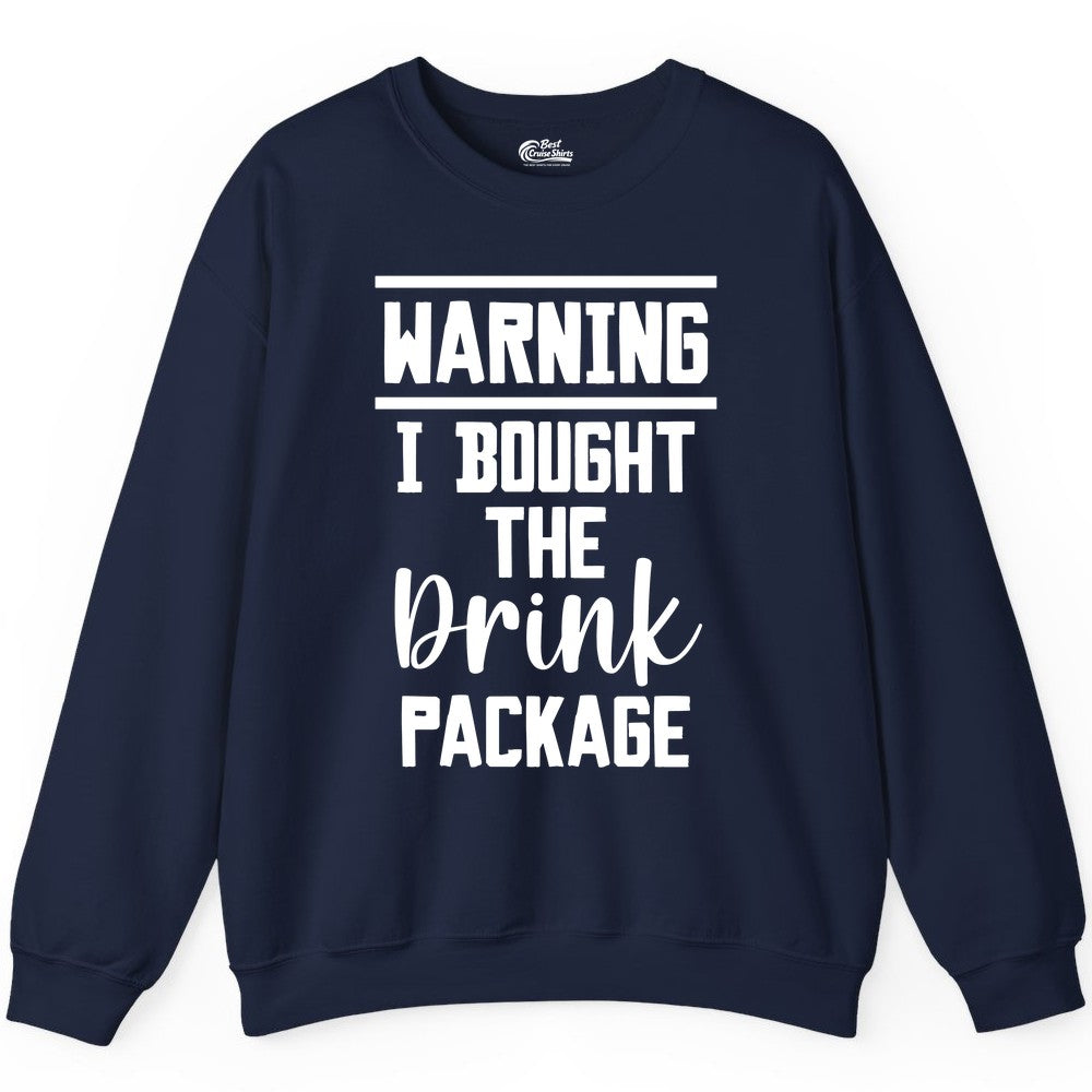 Cruise Drink Package Shirt - Funny Cruise Drinking Warning Tee (Sweatshirt) in Navy - Warning I Bought The Drink Package Funny Cruise Shirt Bold Script