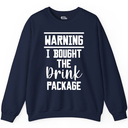 Cruise Drink Package Shirt - Funny Cruise Drinking Warning Tee (Sweatshirt) in Navy - Warning I Bought The Drink Package Funny Cruise Shirt Bold Script