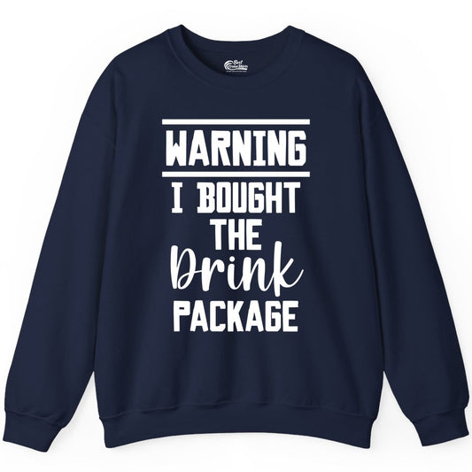 Cruise Drink Package Shirt - Funny Cruise Drinking Warning Tee (Sweatshirt) in Navy - Warning I Bought The Drink Package Funny Cruise Shirt Bold Script
