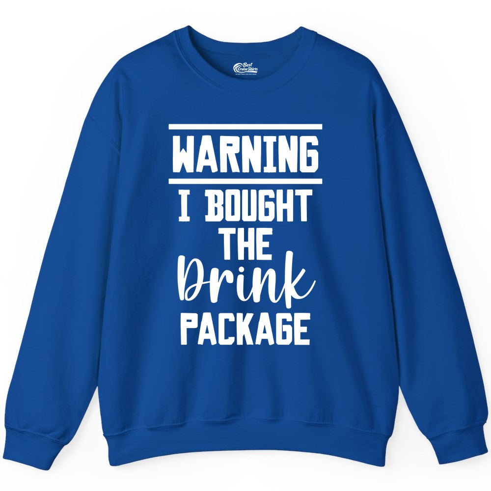 Cruise Drink Package Shirt - Funny Cruise Drinking Warning Tee (Sweatshirt) in Royal - Warning I Bought The Drink Package Funny Cruise Shirt Bold Script