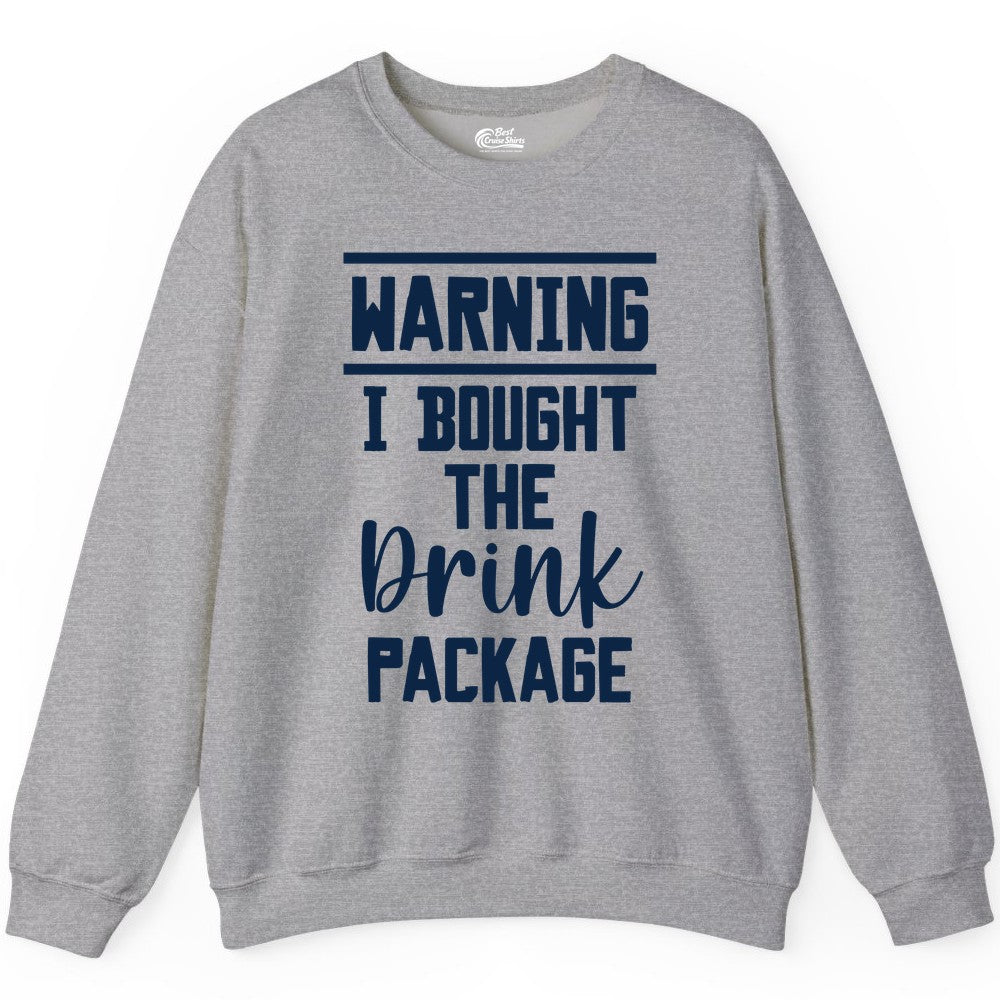 Cruise Drink Package Shirt - Funny Cruise Drinking Warning Tee (Sweatshirt) in Sport Grey - Warning I Bought The Drink Package Funny Cruise Shirt Bold Script