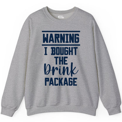 Cruise Drink Package Shirt - Funny Cruise Drinking Warning Tee (Sweatshirt) in Sport Grey - Warning I Bought The Drink Package Funny Cruise Shirt Bold Script
