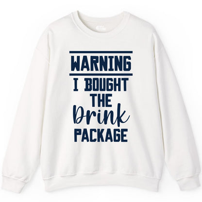 Cruise Drink Package Shirt - Funny Cruise Drinking Warning Tee (Sweatshirt) in White - Warning I Bought The Drink Package Funny Cruise Shirt Bold Script