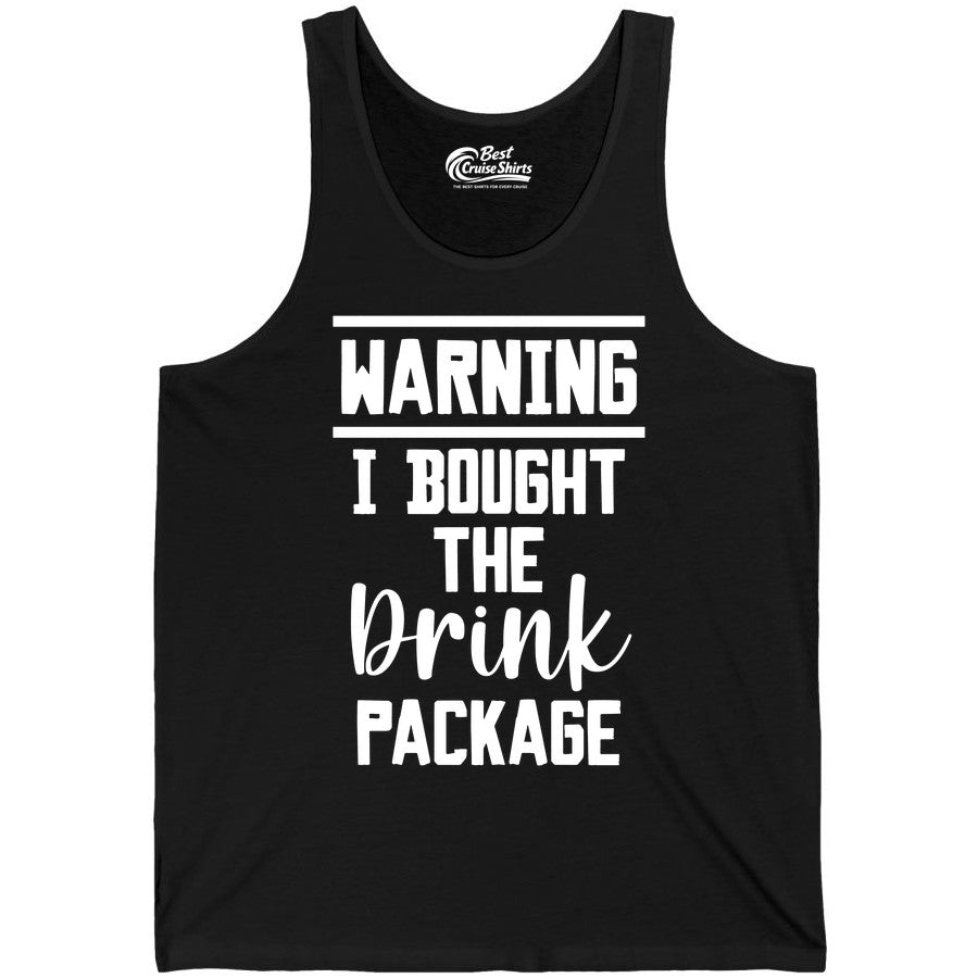 Cruise Drink Package Shirt - Funny Cruise Drinking Warning Tee (Tank Top) in Black - Warning I Bought The Drink Package Funny Cruise Shirt Bold Script