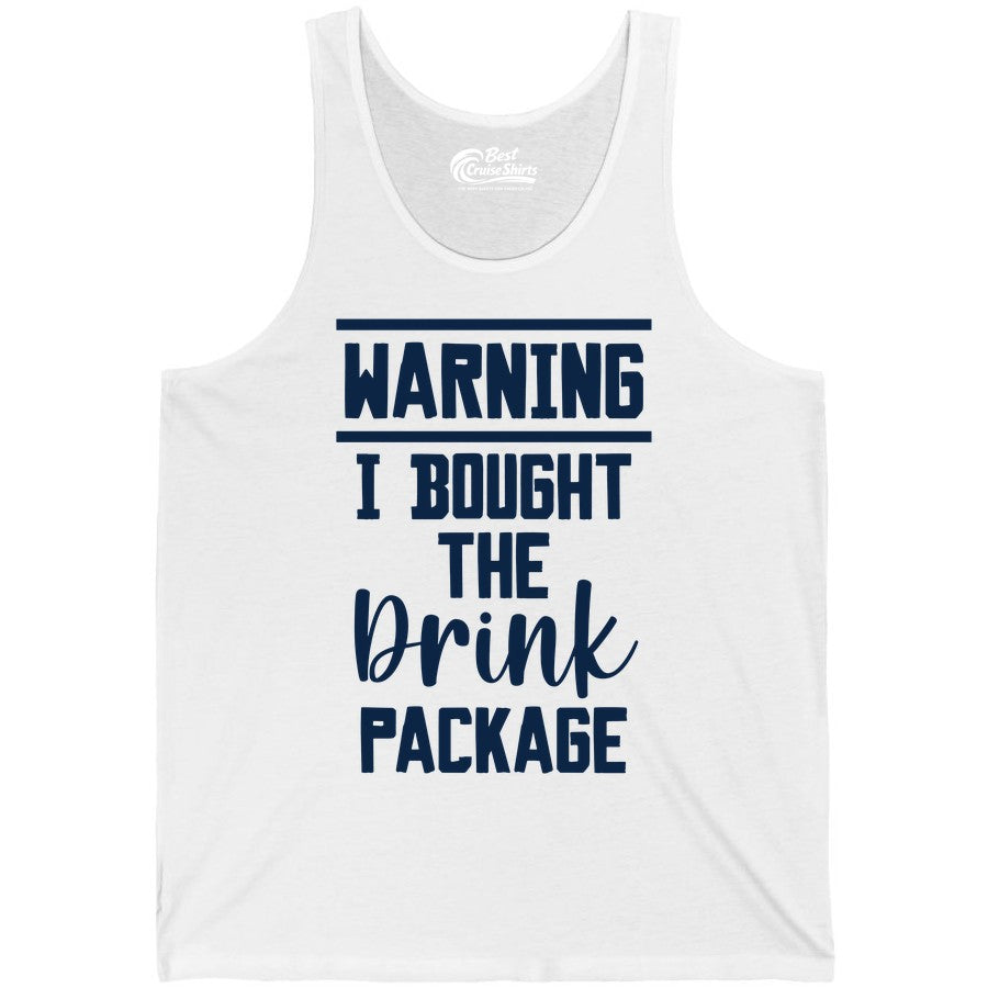 Cruise Drink Package Shirt - Funny Cruise Drinking Warning Tee (Tank Top) in White - Warning I Bought The Drink Package Funny Cruise Shirt Bold Script