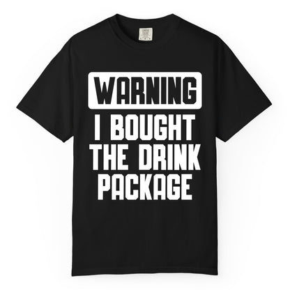 Cruise Drink Package Shirt - Funny Cruise Warning Tee for Adults (Comfort Color) in Black - Warning I Bought The Drink Package Funny Cruise Shirt Bold Design