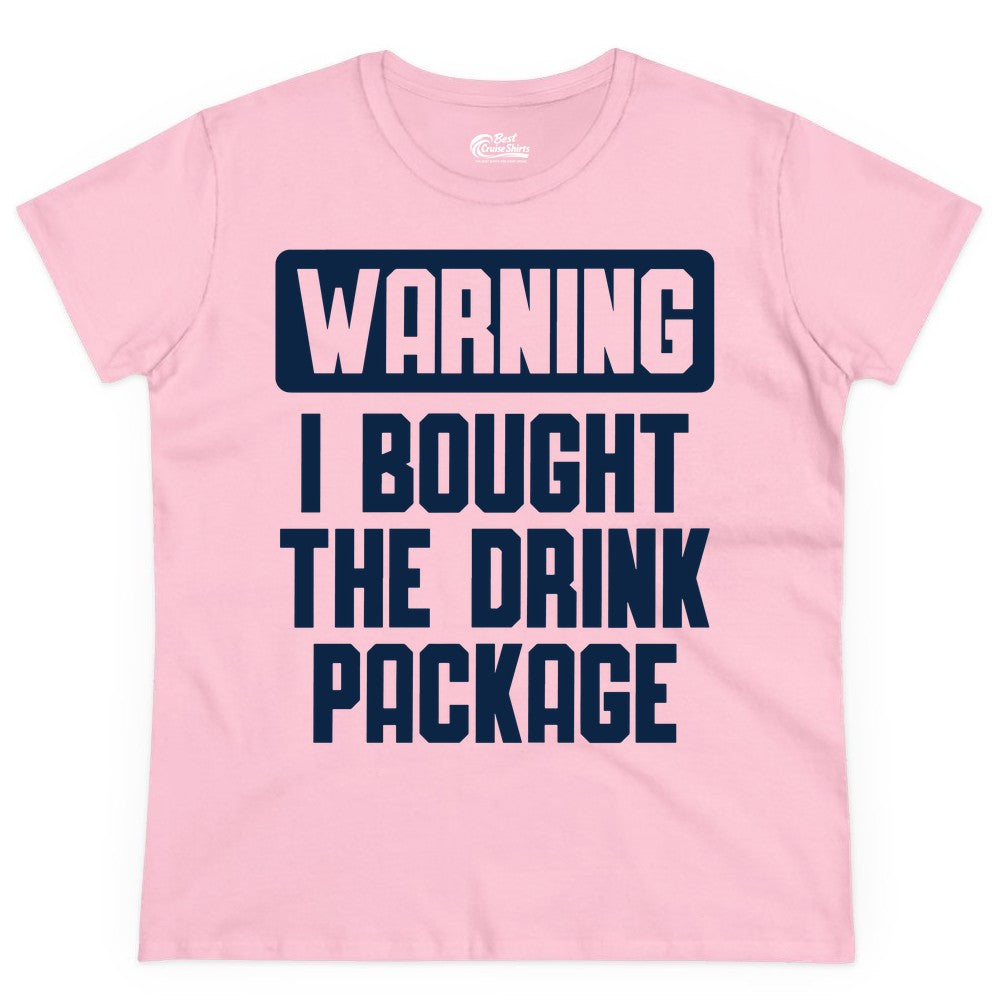 Cruise Drink Package Shirt - Funny Cruise Warning Tee for Adults (Ladies Tee) in Light Pink - Warning I Bought The Drink Package Funny Cruise Shirt Bold Design