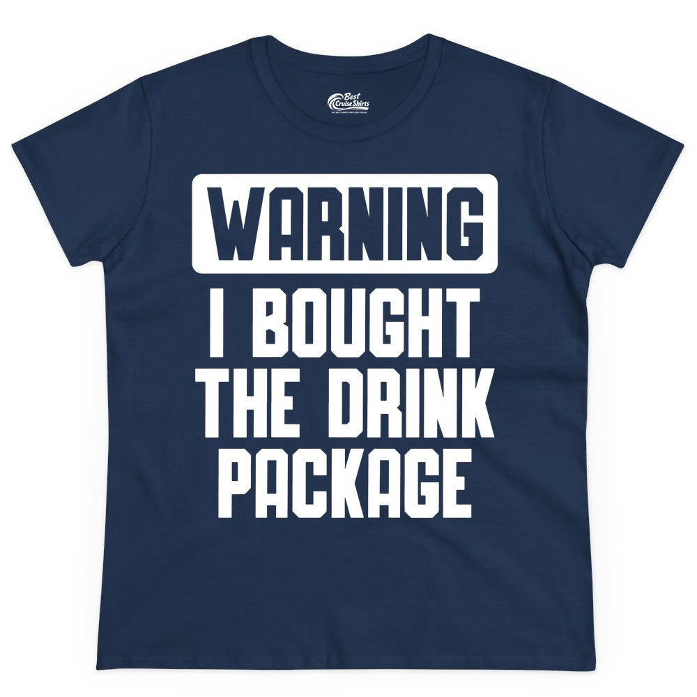 Cruise Drink Package Shirt - Funny Cruise Warning Tee for Adults (Ladies Tee) in Navy - Warning I Bought The Drink Package Funny Cruise Shirt Bold Design