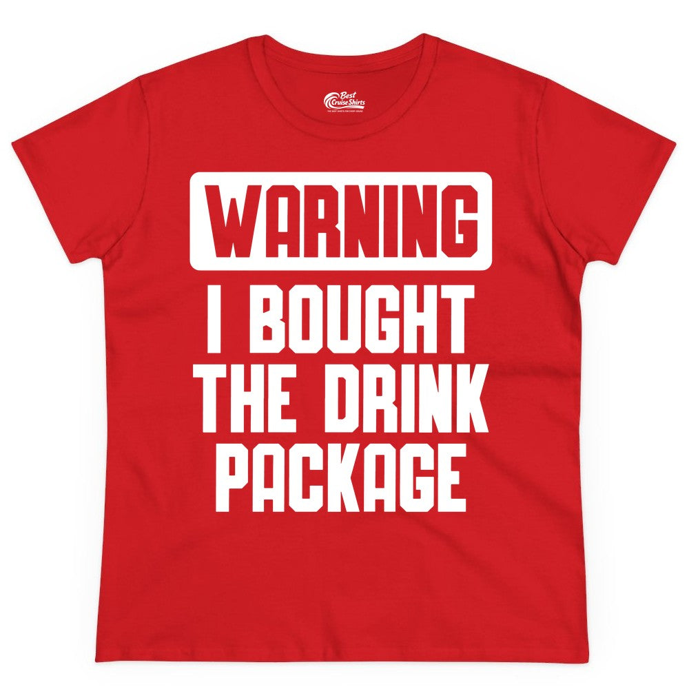 Cruise Drink Package Shirt - Funny Cruise Warning Tee for Adults (Ladies Tee) in Red - Warning I Bought The Drink Package Funny Cruise Shirt Bold Design