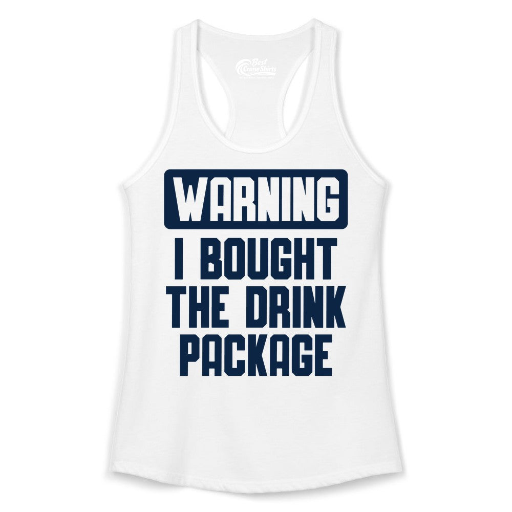 Cruise Drink Package Shirt - Funny Cruise Warning Tee for Adults (Ladies Tank) in White - Warning I Bought The Drink Package Funny Cruise Shirt Bold Design