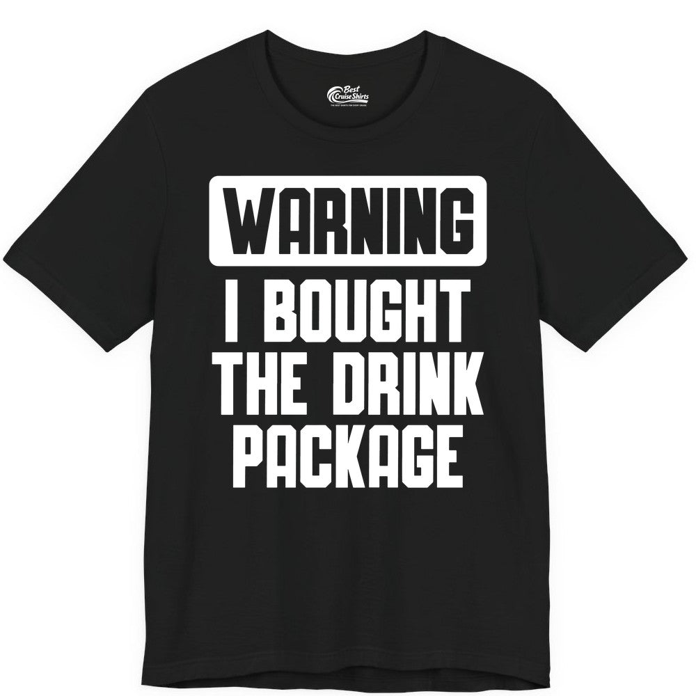 Cruise Drink Package Shirt - Funny Cruise Warning Tee for Adults (Premium Tee) in Black - Warning I Bought The Drink Package Funny Cruise Shirt Bold Design