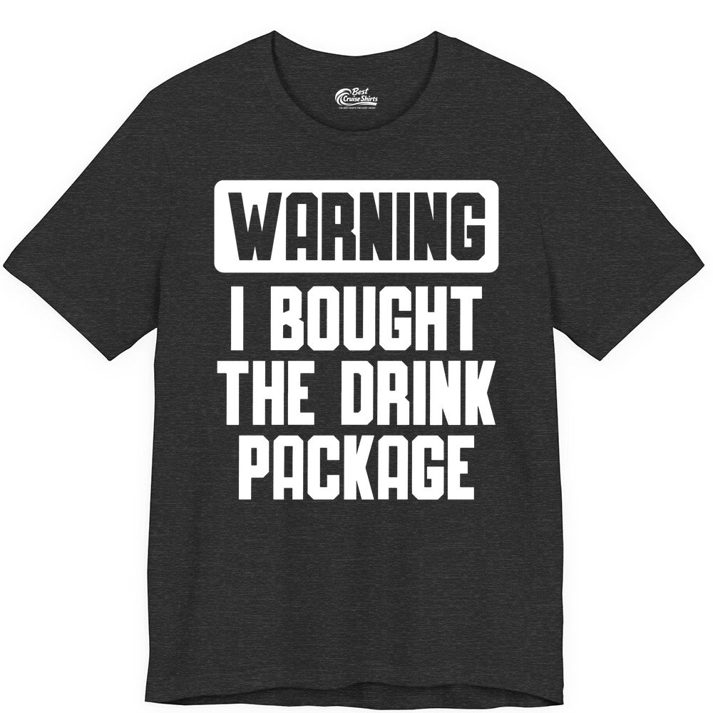 Cruise Drink Package Shirt - Funny Cruise Warning Tee for Adults (Premium Tee) in Dark Grey Heather - Warning I Bought The Drink Package Funny Cruise Shirt Bold Design