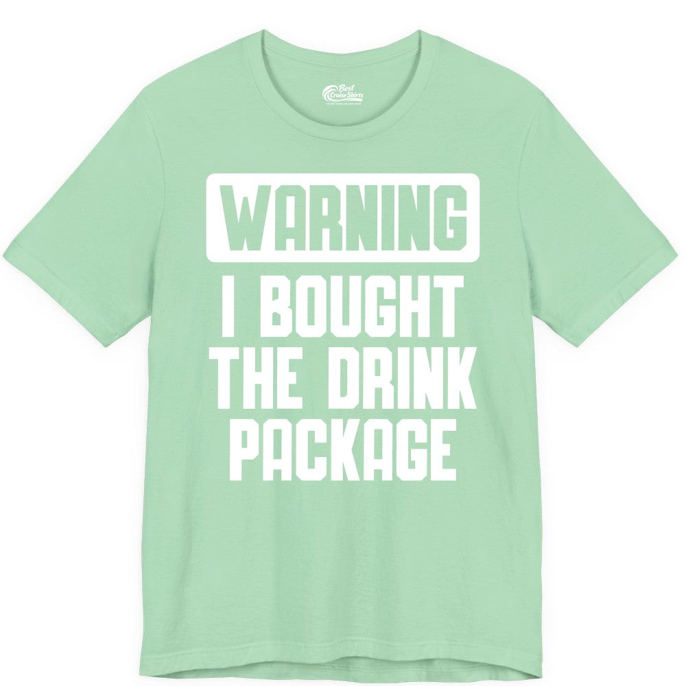 Cruise Drink Package Shirt - Funny Cruise Warning Tee for Adults (Premium Tee) in Mint - Warning I Bought The Drink Package Funny Cruise Shirt Bold Design