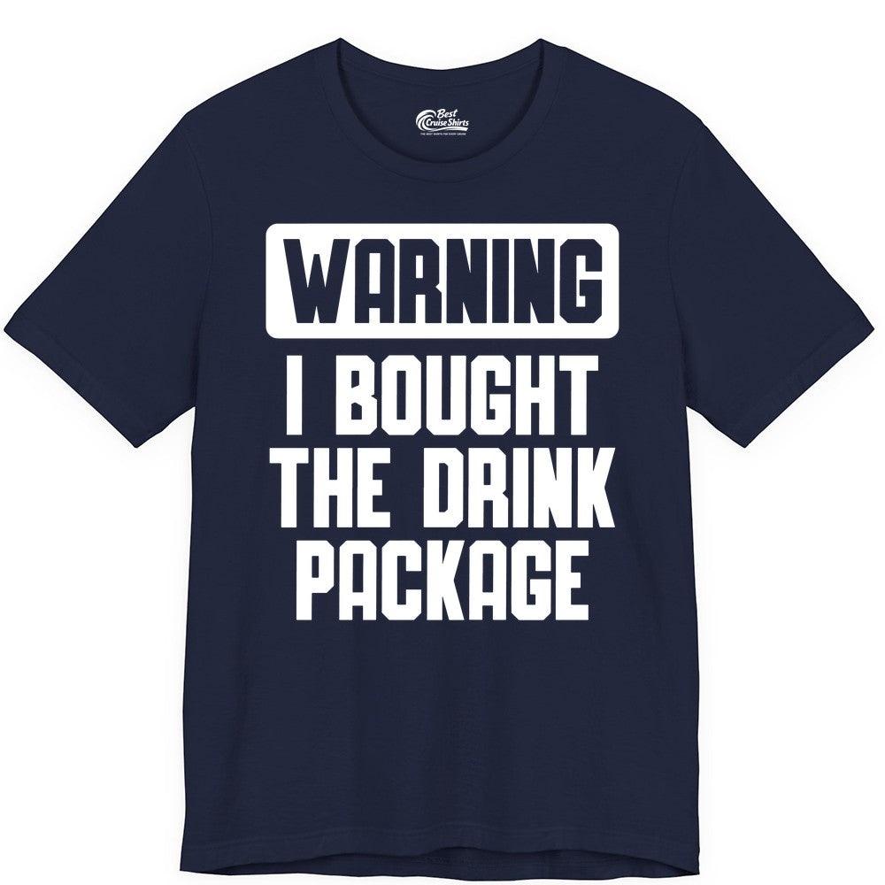 Cruise Drink Package Shirt - Funny Cruise Warning Tee for Adults (Premium Tee) in Navy - Warning I Bought The Drink Package Funny Cruise Shirt Bold Design