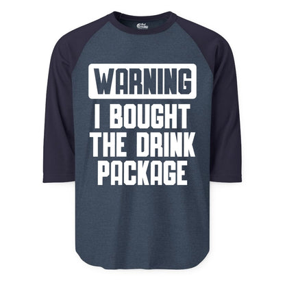 Cruise Drink Package Shirt - Funny Cruise Warning Tee for Adults (Raglan) in Heather DenimNavy - Warning I Bought The Drink Package Funny Cruise Shirt Bold Design