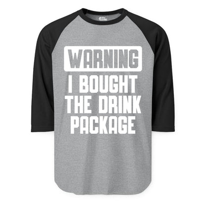 Cruise Drink Package Shirt - Funny Cruise Warning Tee for Adults (Raglan) in Heather GreyBlack - Warning I Bought The Drink Package Funny Cruise Shirt Bold Design