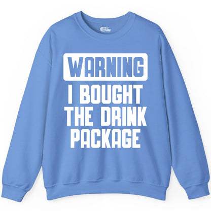 Cruise Drink Package Shirt - Funny Cruise Warning Tee for Adults (Sweatshirt) in Carolina Blue - Warning I Bought The Drink Package Funny Cruise Shirt Bold Design