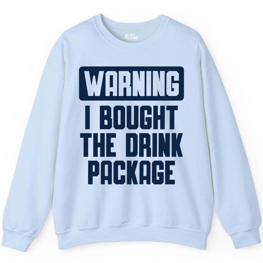 Cruise Drink Package Shirt - Funny Cruise Warning Tee for Adults (Sweatshirt) in Light Blue - Warning I Bought The Drink Package Funny Cruise Shirt Bold Design