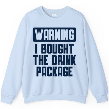 Cruise Drink Package Shirt - Funny Cruise Warning Tee for Adults (Sweatshirt) in Light Blue - Warning I Bought The Drink Package Funny Cruise Shirt Bold Design