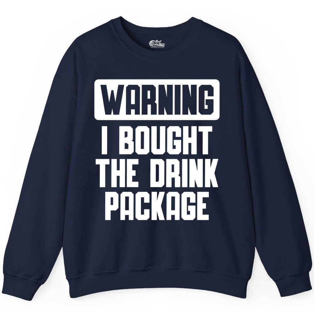 Cruise Drink Package Shirt - Funny Cruise Warning Tee for Adults (Sweatshirt) in Navy - Warning I Bought The Drink Package Funny Cruise Shirt Bold Design
