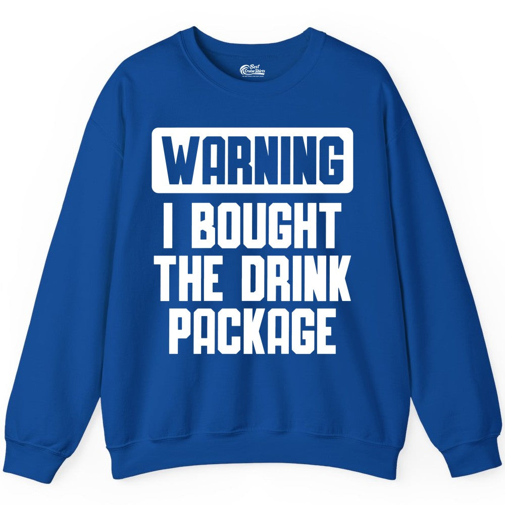 Cruise Drink Package Shirt - Funny Cruise Warning Tee for Adults (Sweatshirt) in Royal - Warning I Bought The Drink Package Funny Cruise Shirt Bold Design