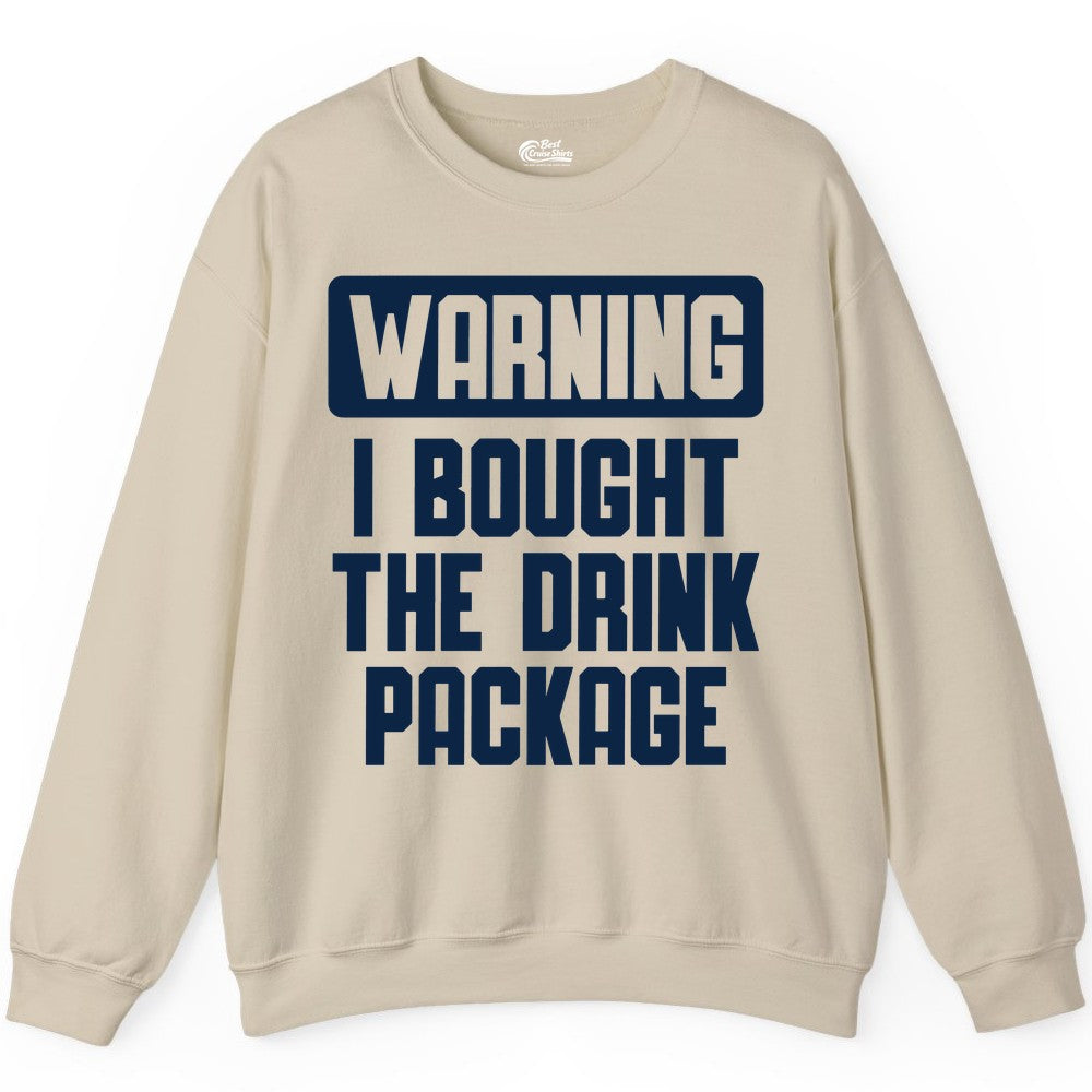 Cruise Drink Package Shirt - Funny Cruise Warning Tee for Adults (Sweatshirt) in Sand - Warning I Bought The Drink Package Funny Cruise Shirt Bold Design
